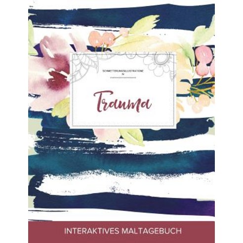 Maltagebuch Fur Erwachsene: Trauma (Schmetterlingsillustrationen Maritimes Blumenmuster) Paperback, Adult Coloring Journal Press