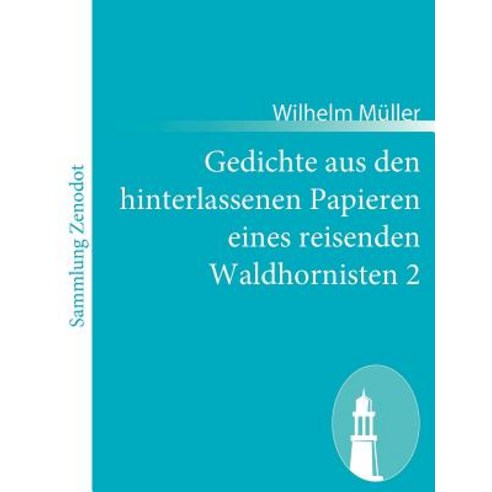 Gedichte Aus Den Hinterlassenen Papieren Eines Reisenden Waldhornisten 2 Paperback, Contumax Gmbh & Co. Kg