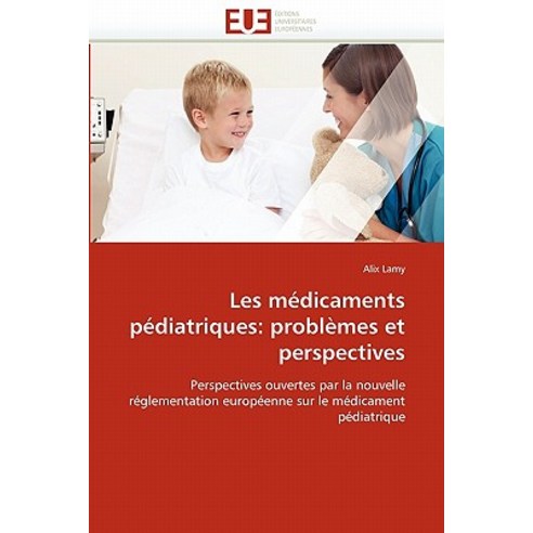 Les Medicaments Pediatriques: Problemes Et Perspectives Paperback, Univ Europeenne