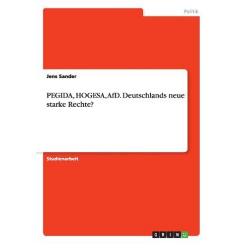 Pegida Hogesa Afd. Deutschlands Neue Starke Rechte? Paperback, Grin Publishing