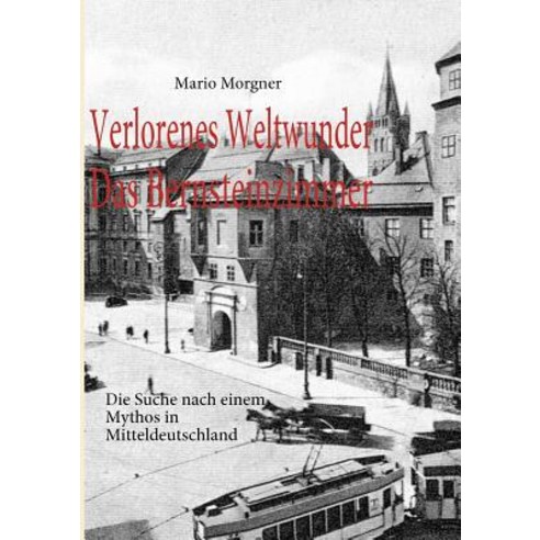 Verlorenes Weltwunder - Das Bernsteinzimmer Paperback, Books on Demand