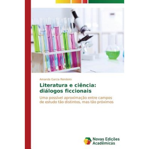 Literatura E Ciencia: Dialogos Ficcionais Paperback, Novas Edicoes Academicas