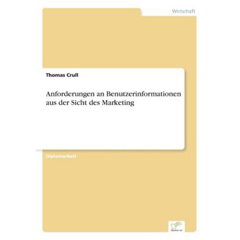 Anforderungen an Benutzerinformationen Aus Der Sicht Des Marketing Paperback, Diplom.de
