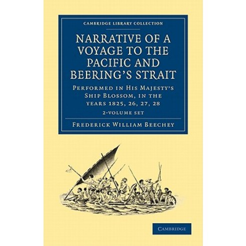 Narrative of a Voyage to the Pacific and Beering''s Strait - 2 Volume Set Paperback, Cambridge University Press