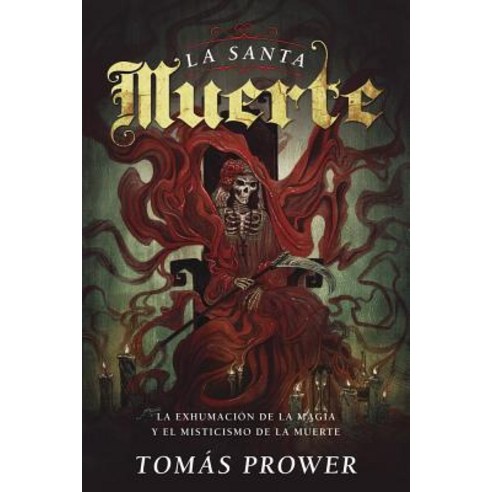 La Santa Muerte: La Exhumacion de la Magia y El Misticismo de la Muerte Paperback, Llewellyn Espanol