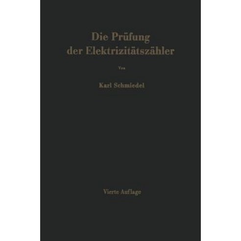 Die Prufung Der Elektrizitatszahler: Meeinrichtungen Memethoden Und Schaltungen Paperback, Springer