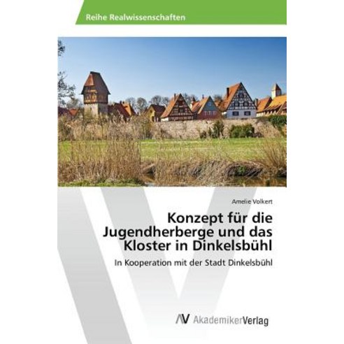 Konzept Fur Die Jugendherberge Und Das Kloster in Dinkelsbuhl Paperback, AV Akademikerverlag
