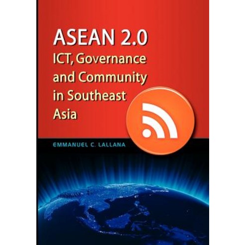 ASEAN 2.0: Ict Governance and Community in Southeast Asia Paperback, Institute of Southeast Asian Studies