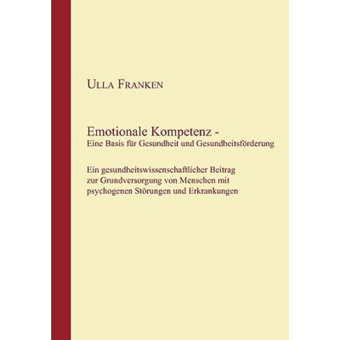 Emotionale Kompetenz - Eine Basis Fr Gesundheit Und Gesundheitsfrderung Paperback, Books on Demand