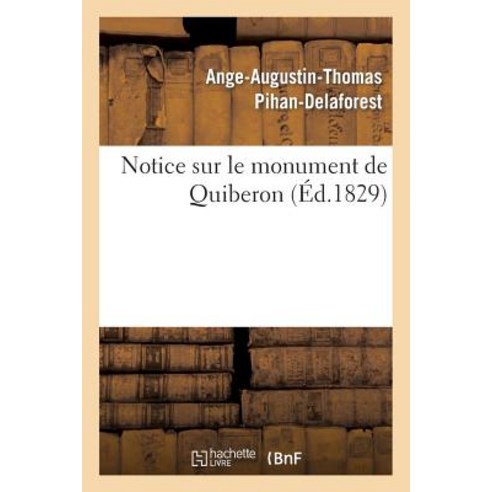 Notice Sur Le Monument de Quiberon Suivie de la Liste Authentique Des Noms Des Victimes Paperback, Hachette Livre - Bnf