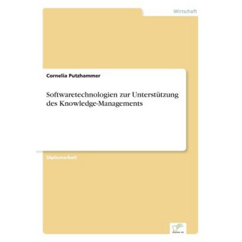 Softwaretechnologien Zur Unterstutzung Des Knowledge-Managements Paperback, Diplom.de