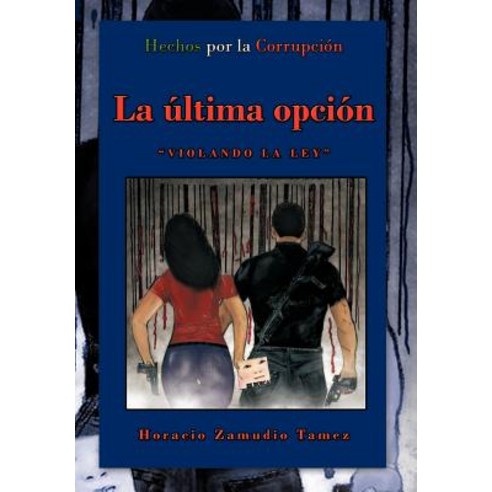 La Ltima Opci N: Violando La Ley Hardcover, Palibrio