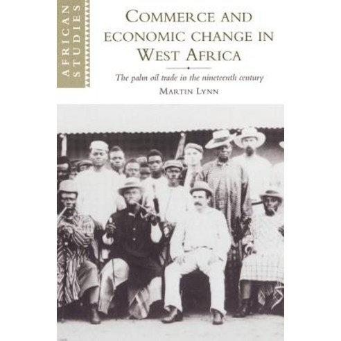 Commerce and Economic Change in West Africa: The Palm Oil Trade in the Nineteenth Century Paperback, Cambridge University Press