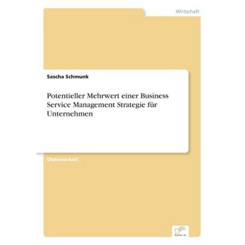 Potentieller Mehrwert Einer Business Service Management Strategie Fur Unternehmen Paperback, Diplom.de