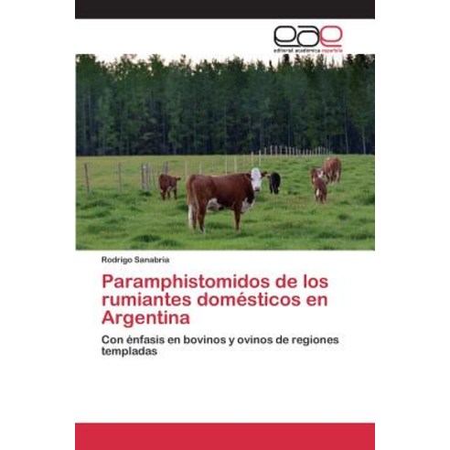 Paramphistomidos de Los Rumiantes Domesticos En Argentina Paperback, Editorial Academica Espanola
