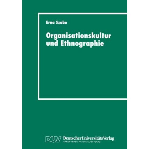 Organisationskultur Und Ethnographie: Fallstudie in Einem Osterreichischen Krankenhaus Paperback, Deutscher Universitatsverlag