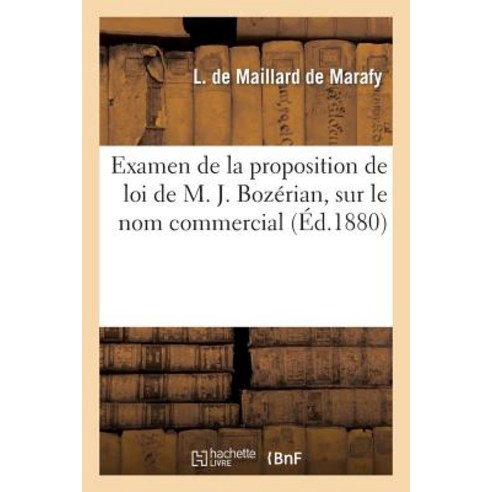Examen de La Proposition de Loi de M. J. Bozerian Sur Le Nom Commercial Paperback, Hachette Livre Bnf