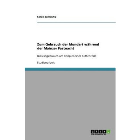 Zum Gebrauch Der Mundart Wahrend Der Mainzer Fastnacht Paperback, Grin Verlag Gmbh
