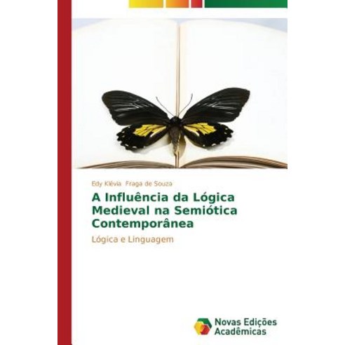 A Influencia Da Logica Medieval Na Semiotica Contemporanea Paperback, Novas Edicoes Academicas