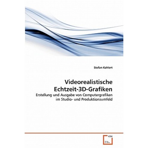 Videorealistische Echtzeit-3D-Grafiken Paperback, VDM Verlag