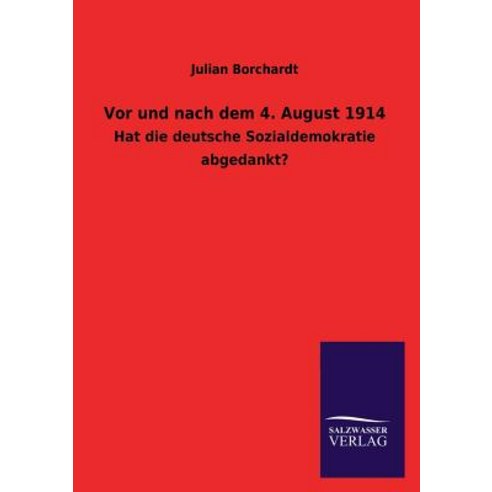 VOR Und Nach Dem 4. August 1914 Paperback, Salzwasser-Verlag Gmbh