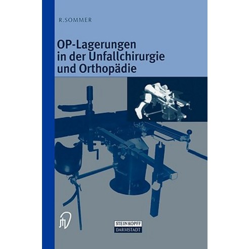 Op-Lagerungen in Der Unfallchirurgie Und Orthop Die Hardcover, Steinkopff