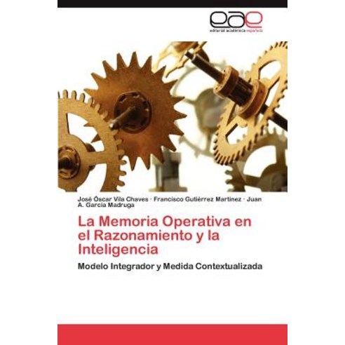 La Memoria Operativa En El Razonamiento y La Inteligencia Paperback, Eae Editorial Academia Espanola