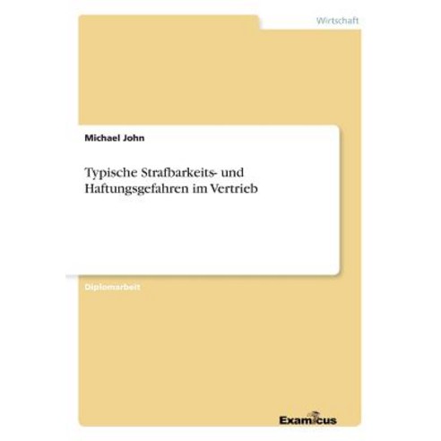 Typische Strafbarkeits- Und Haftungsgefahren Im Vertrieb Paperback, Examicus Publishing