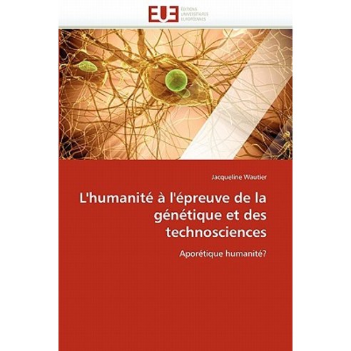 L''Humanite A L''Epreuve de la Genetique Et Des Technosciences Paperback, Omniscriptum