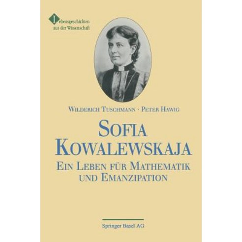 Sofia Kowalewskaja: Ein Leben Fur Mathematik Und Emanzipation Paperback, Birkhauser