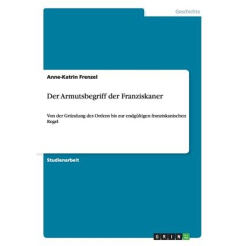 Der Armutsbegriff Der Franziskaner Paperback, Grin Publishing