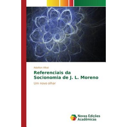 Referenciais Da Socionomia de J. L. Moreno Paperback, Novas Edicoes Academicas