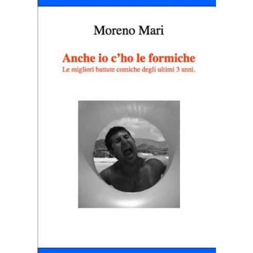 Anche IO C''Ho Le Formiche Paperback, Lulu.com