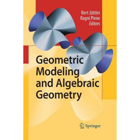 Geometric Modeling and Algebraic Geometry Paperback, Springer