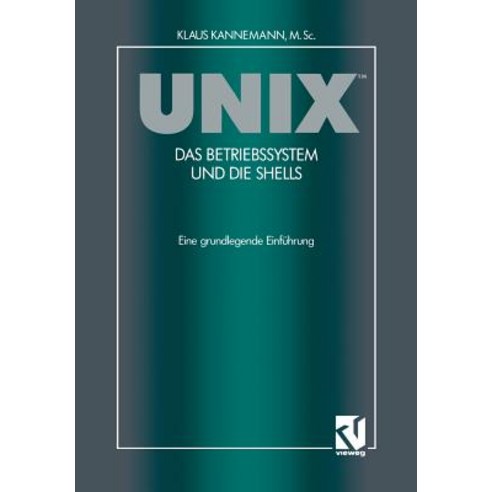 Unix(tm) Das Betriebssystem Und Die Shells: Eine Grundlegende Einfuhrung Paperback, Vieweg+teubner Verlag