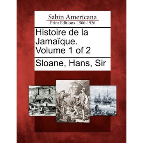 Histoire de La Jama Que. Volume 1 of 2 Paperback, Gale Ecco, Sabin Americana