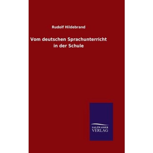 Vom Deutschen Sprachunterricht in Der Schule Hardcover, Salzwasser-Verlag Gmbh