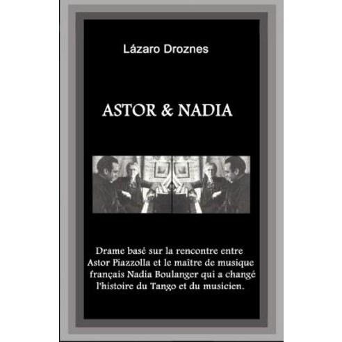 Astor&nadia (Version Francaise) Paperback, Createspace