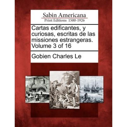 Cartas Edificantes y Curiosas Escritas de Las Missiones Estrangeras. Volume 3 of 16 Paperback, Gale Ecco, Sabin Americana