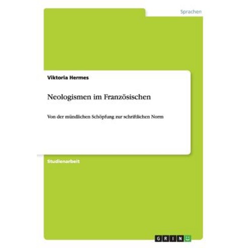 Neologismen Im Franzosischen Paperback, Grin Publishing