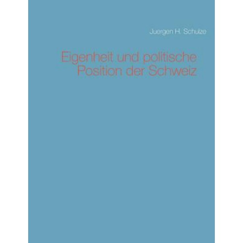 Eigenheit Und Politische Position Der Schweiz Paperback, Books on Demand