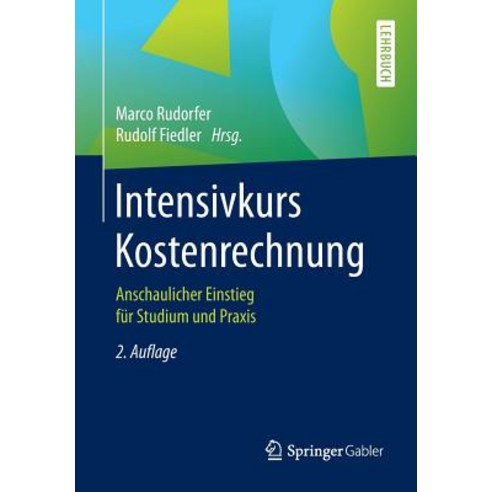 Intensivkurs Kostenrechnung: Anschaulicher Einstieg Fur Studium Und Praxis Paperback, Springer Gabler