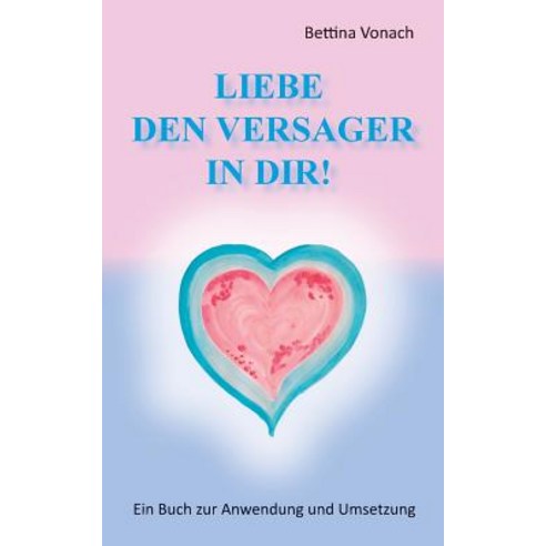 Liebe Den Versager in Dir! Paperback, Books on Demand