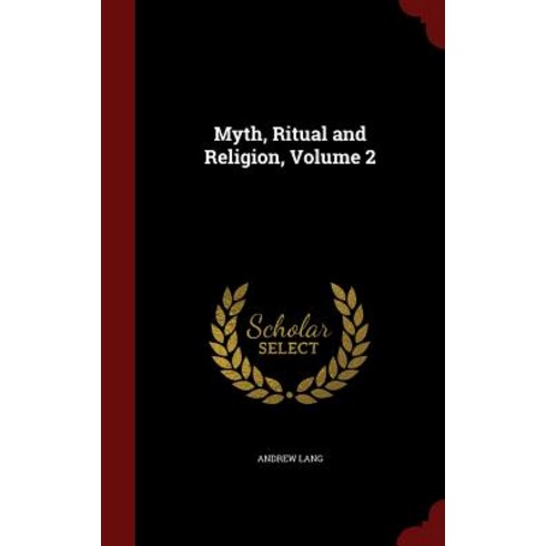 Myth Ritual and Religion Volume 2 Hardcover, Andesite Press