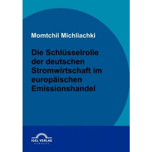 Die Schlusselrolle Der Deutschen Stromwirtschaft Im Europaischen Emissionshandel Paperback, Igel Verlag Gmbh