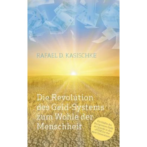 Die Revolution Des Geld-Systems Zum Wohle Der Menschheit Paperback, Books on Demand