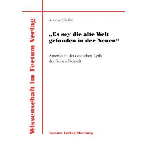 "Es Sey Die Alte Welt Gefunden in Der Neuen" Paperback, Tectum - Der Wissenschaftsverlag