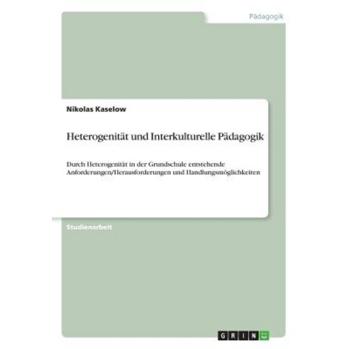 Heterogenitat Und Interkulturelle Padagogik Paperback, Grin Publishing