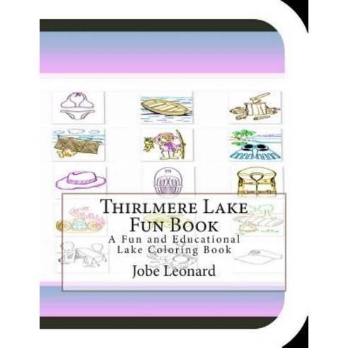 Thirlmere Lake Fun Book: A Fun and Educational Lake Coloring Book Paperback, Createspace
