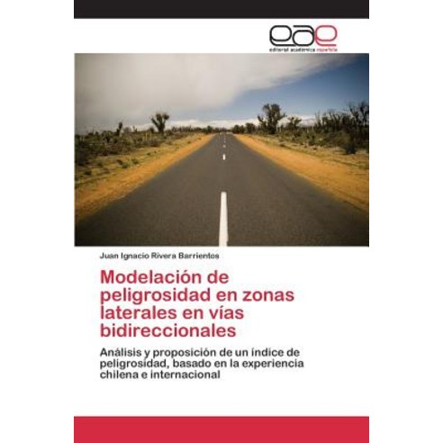 Modelacion de Peligrosidad En Zonas Laterales En Vias Bidireccionales Paperback, Editorial Academica Espanola